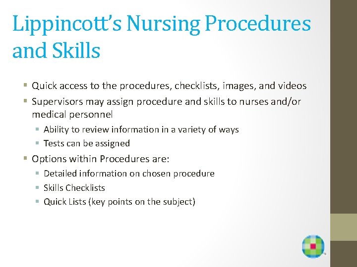 Lippincott’s Nursing Procedures and Skills § Quick access to the procedures, checklists, images, and