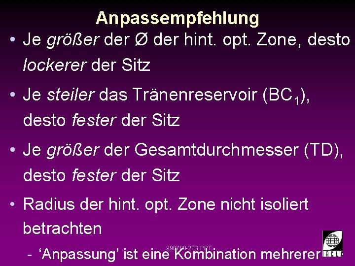 Anpassempfehlung • Je größer der Ø der hint. opt. Zone, desto lockerer der Sitz