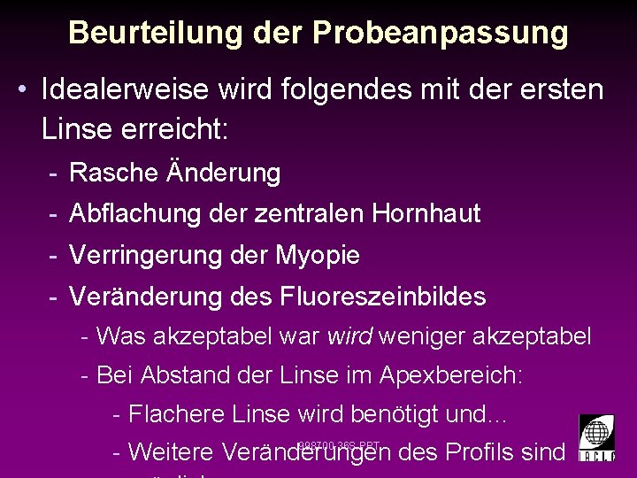 Beurteilung der Probeanpassung • Idealerweise wird folgendes mit der ersten Linse erreicht: - Rasche