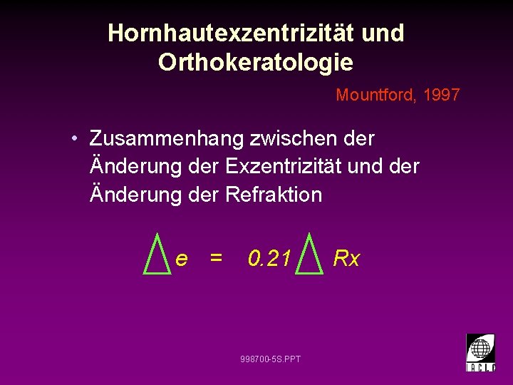 Hornhautexzentrizität und Orthokeratologie Mountford, 1997 • Zusammenhang zwischen der Änderung der Exzentrizität und der