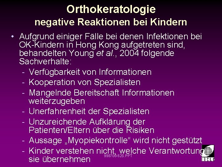 Orthokeratologie negative Reaktionen bei Kindern • Aufgrund einiger Fälle bei denen Infektionen bei OK-Kindern