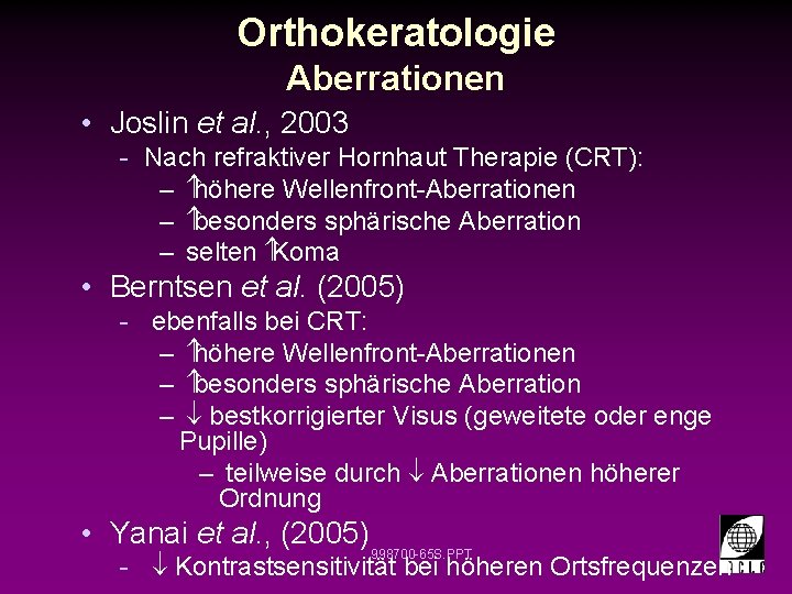 Orthokeratologie Aberrationen • Joslin et al. , 2003 - Nach refraktiver Hornhaut Therapie (CRT):
