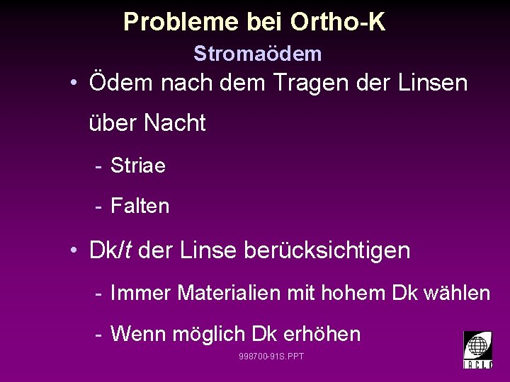 Probleme bei Ortho-K Stromaödem • Ödem nach dem Tragen der Linsen über Nacht -