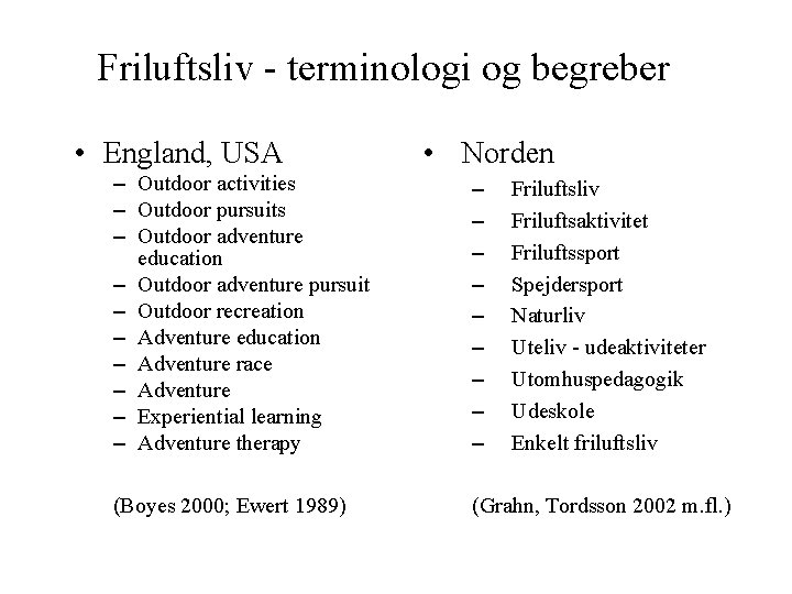 Friluftsliv - terminologi og begreber • England, USA • Norden – Outdoor activities –