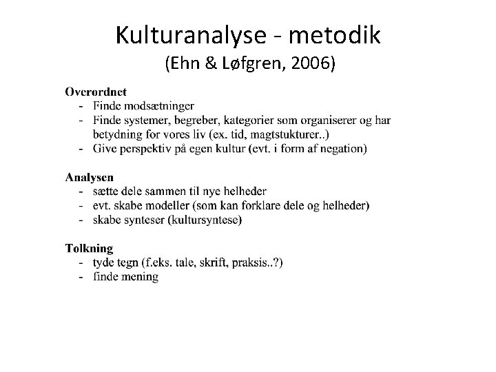 Kulturanalyse - metodik (Ehn & Løfgren, 2006) 
