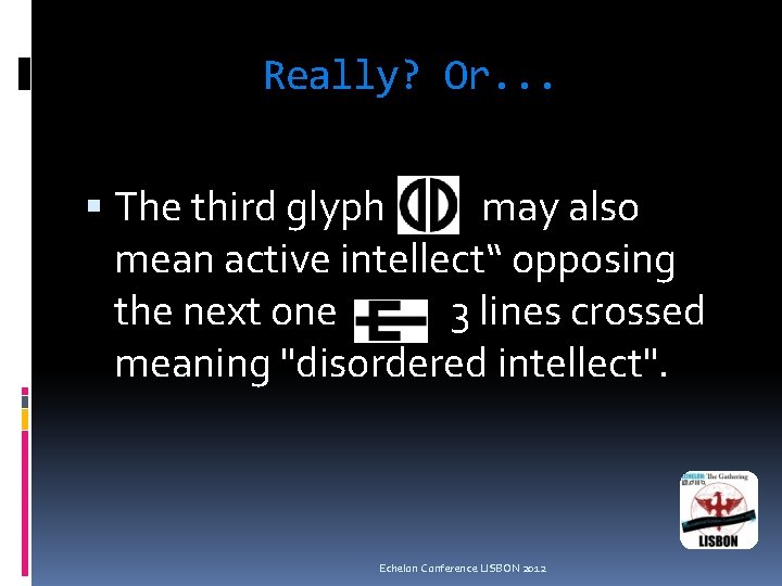 Really? Or. . . The third glyph may also mean active intellect“ opposing the