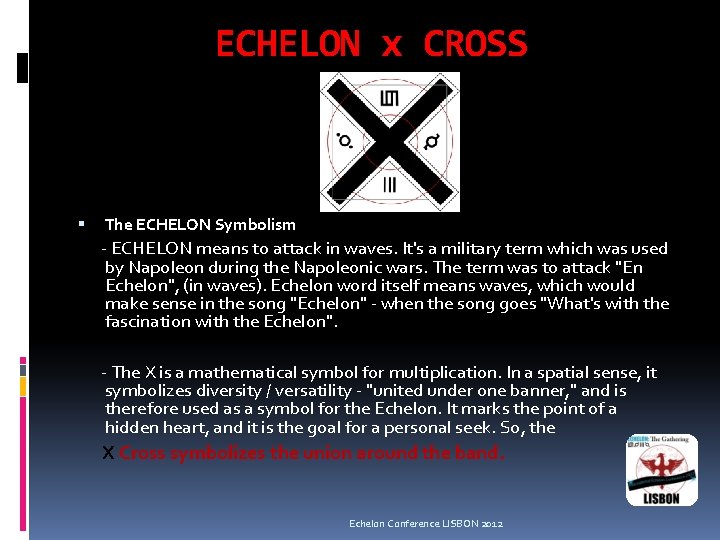 ECHELON x CROSS The ECHELON Symbolism - ECHELON means to attack in waves. It's