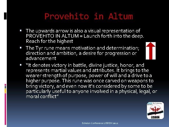 Provehito in Altum The upwards arrow is also a visual representation of PROVEHITO IN