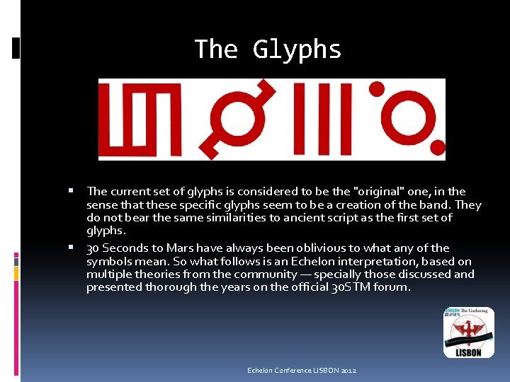 The Glyphs The current set of glyphs is considered to be the "original" one,