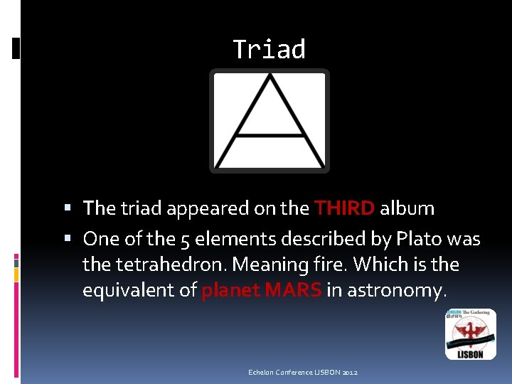 Triad The triad appeared on the THIRD album One of the 5 elements described