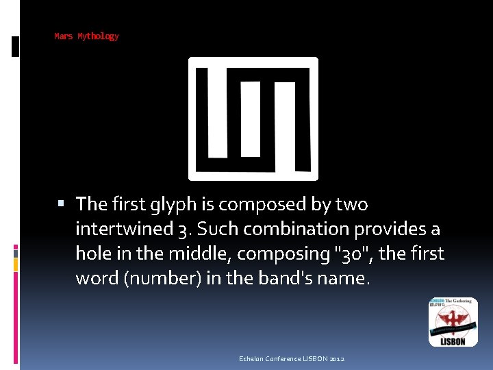 Mars Mythology The first glyph is composed by two intertwined 3. Such combination provides