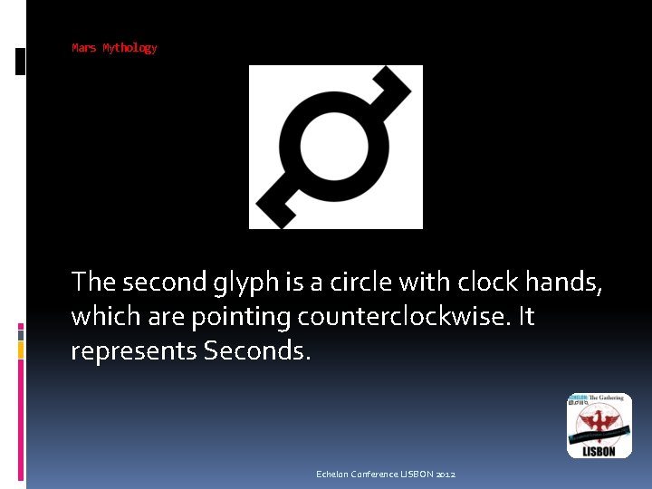 Mars Mythology The second glyph is a circle with clock hands, which are pointing