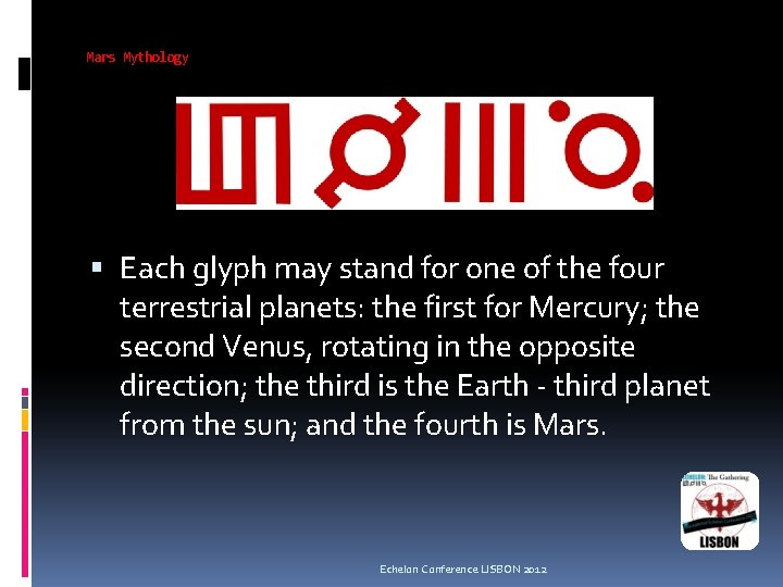 Mars Mythology Each glyph may stand for one of the four terrestrial planets: the Mars Mythology Each glyph may stand for one of the four terrestrial planets: the