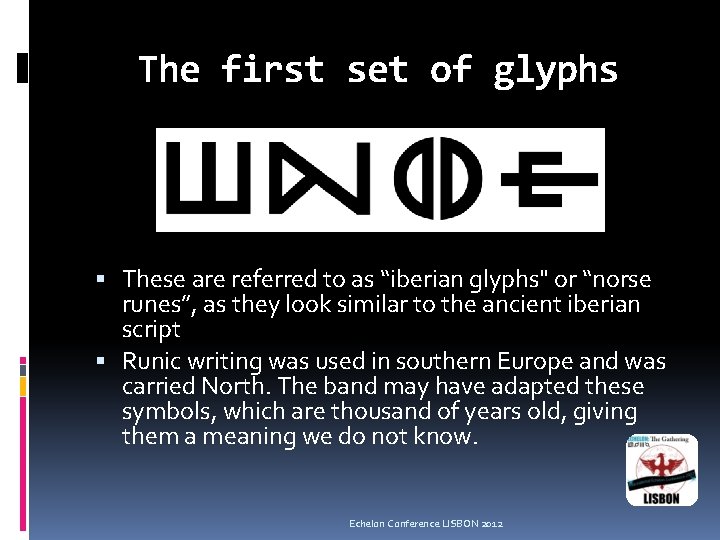 The first set of glyphs These are referred to as “iberian glyphs" or “norse