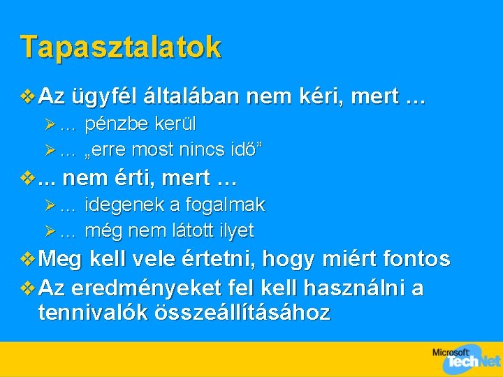 Tapasztalatok v Az ügyfél általában nem kéri, mert … Ø … pénzbe kerül Ø