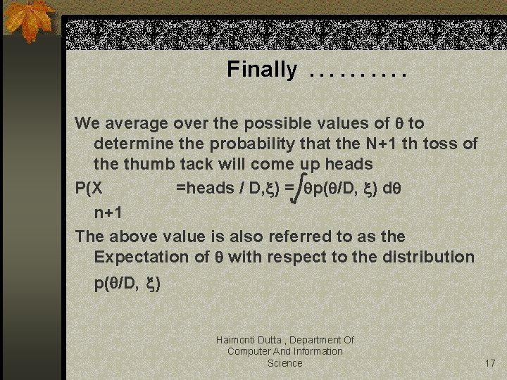 Finally ………. We average over the possible values of to determine the probability that