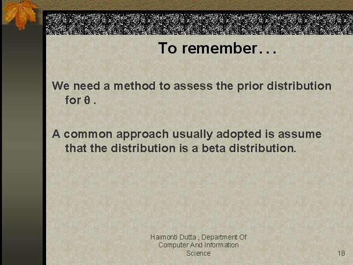 To remember… We need a method to assess the prior distribution for . A