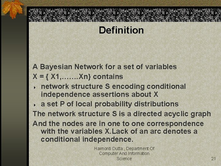 Definition A Bayesian Network for a set of variables X = { X 1,