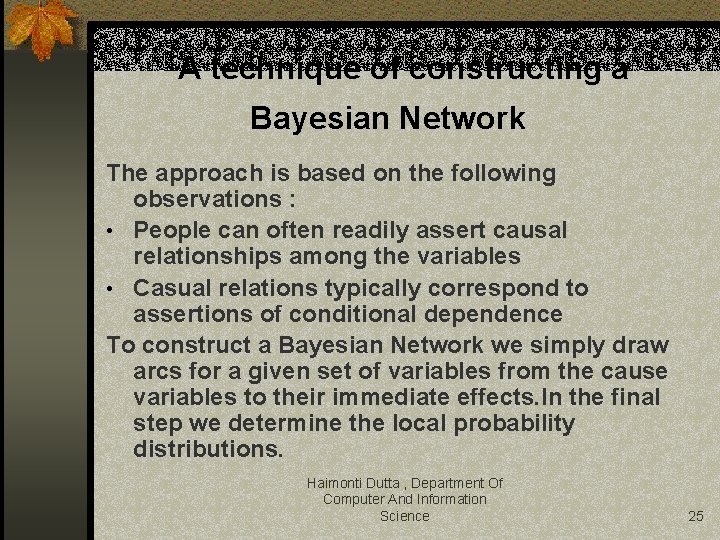 A technique of constructing a Bayesian Network The approach is based on the following