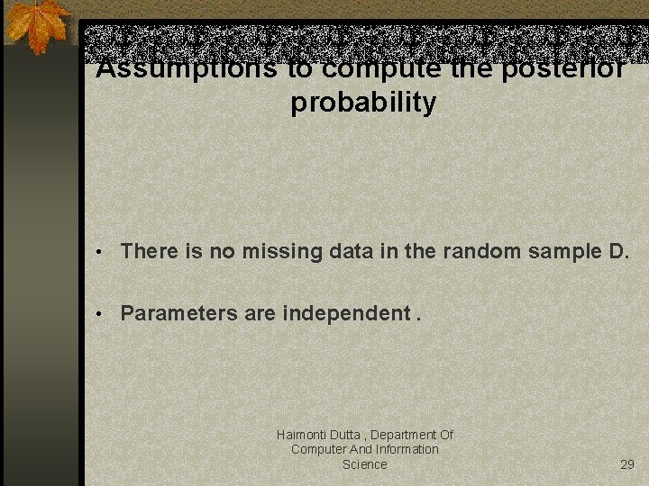 Assumptions to compute the posterior probability • There is no missing data in the
