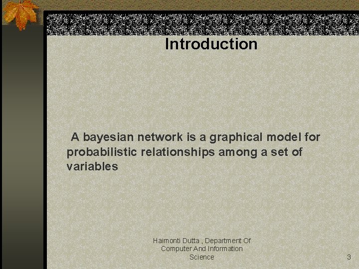 Introduction A bayesian network is a graphical model for probabilistic relationships among a set