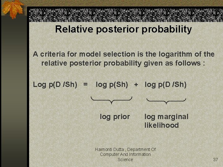 Relative posterior probability A criteria for model selection is the logarithm of the relative