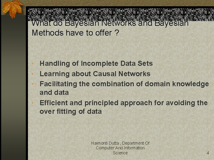 What do Bayesian Networks and Bayesian Methods have to offer ? • Handling of