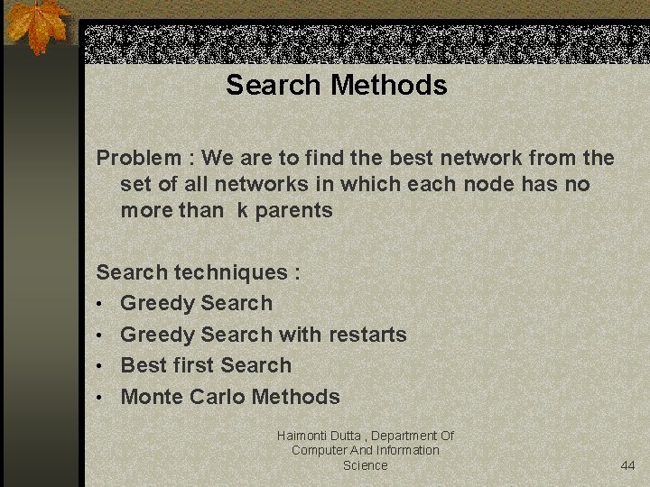 Search Methods Problem : We are to find the best network from the set