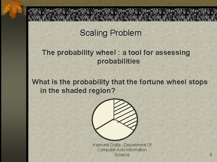 Scaling Problem The probability wheel : a tool for assessing probabilities What is the