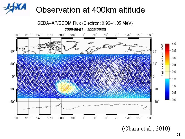 Observation at 400 km altitude (Obara et al. , 2010) 24 