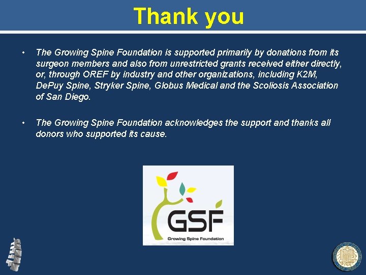 Thank you • The Growing Spine Foundation is supported primarily by donations from its