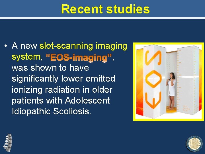 Recent studies • A new slot-scanning imaging system, , was shown to have significantly