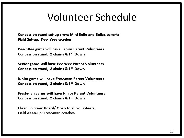 Volunteer Schedule Concession stand set-up crew: Mini Belle and Belles parents Field Set-up: Pee-