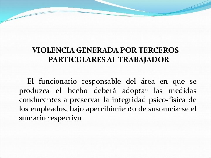 VIOLENCIA GENERADA POR TERCEROS PARTICULARES AL TRABAJADOR El funcionario responsable del área en que