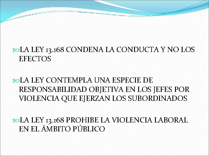  LA LEY 13. 168 CONDENA LA CONDUCTA Y NO LOS EFECTOS LA LEY
