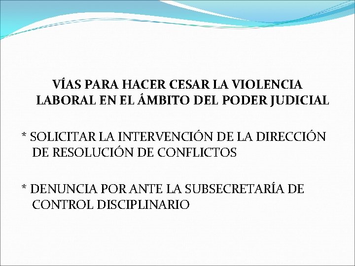 VÍAS PARA HACER CESAR LA VIOLENCIA LABORAL EN EL ÁMBITO DEL PODER JUDICIAL *