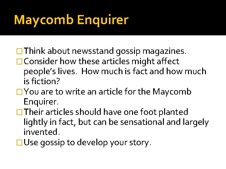 Maycomb Enquirer �Think about newsstand gossip magazines. �Consider how these articles might affect people’s