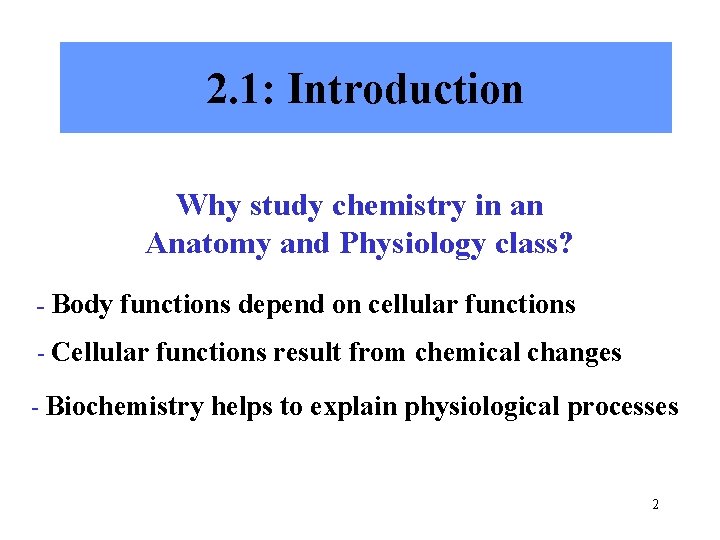 2. 1: Introduction Why study chemistry in an Anatomy and Physiology class? - Body