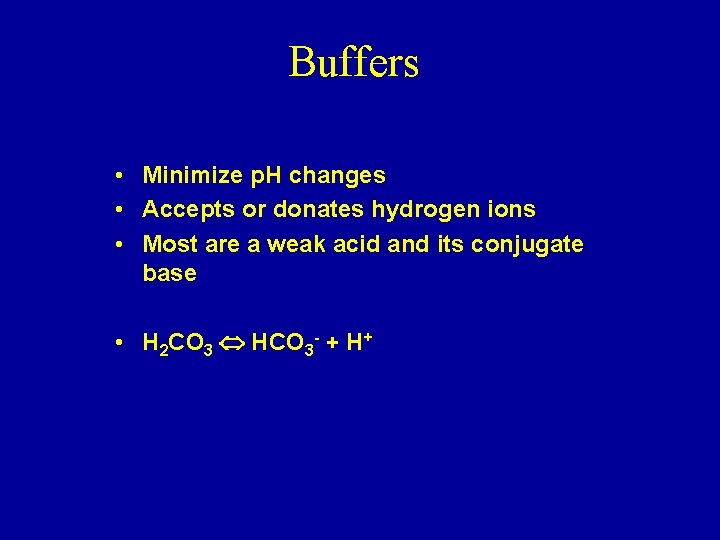 Buffers • Minimize p. H changes • Accepts or donates hydrogen ions • Most