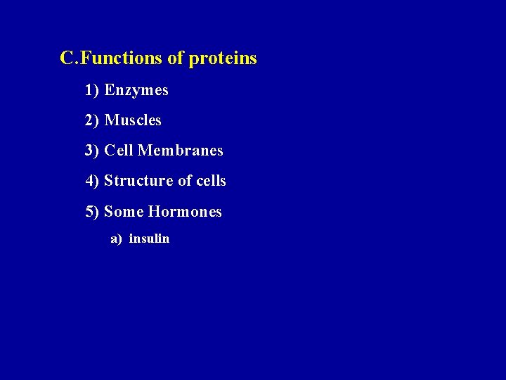 C. Functions of proteins 1) Enzymes 2) Muscles 3) Cell Membranes 4) Structure of