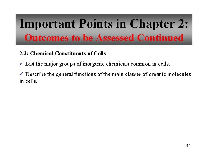 Important Points in Chapter 2: Outcomes to be Assessed Continued 2. 3: Chemical Constituents