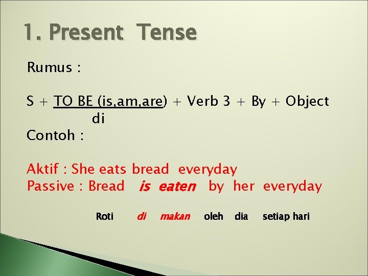 1. Present Tense Rumus : S + TO BE (is, am, are) + Verb