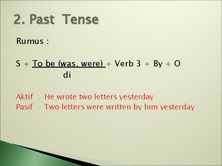 2. Past Tense Rumus : S + To be (was, were) + Verb 3