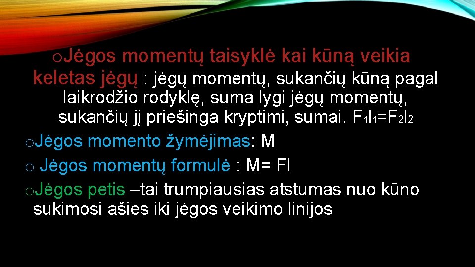 o. Jėgos momentų taisyklė kai kūną veikia keletas jėgų : jėgų momentų, sukančių kūną