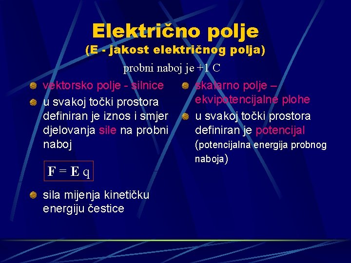 Električno polje (E - jakost električnog polja) probni naboj je +1 C vektorsko polje