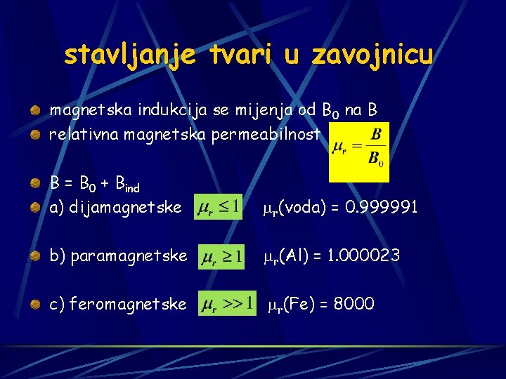stavljanje tvari u zavojnicu magnetska indukcija se mijenja od B 0 na B relativna