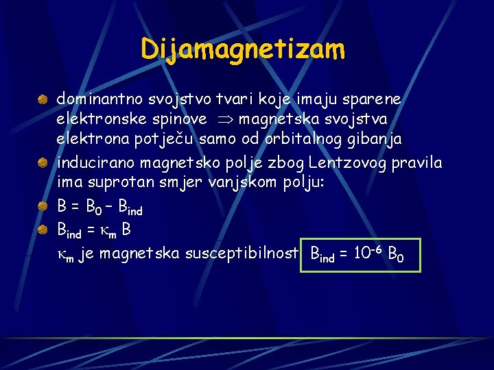 Dijamagnetizam dominantno svojstvo tvari koje imaju sparene elektronske spinove magnetska svojstva elektrona potječu samo
