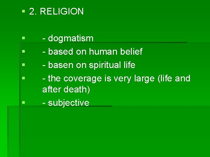 § 2. RELIGION § § § - dogmatism - based on human belief -