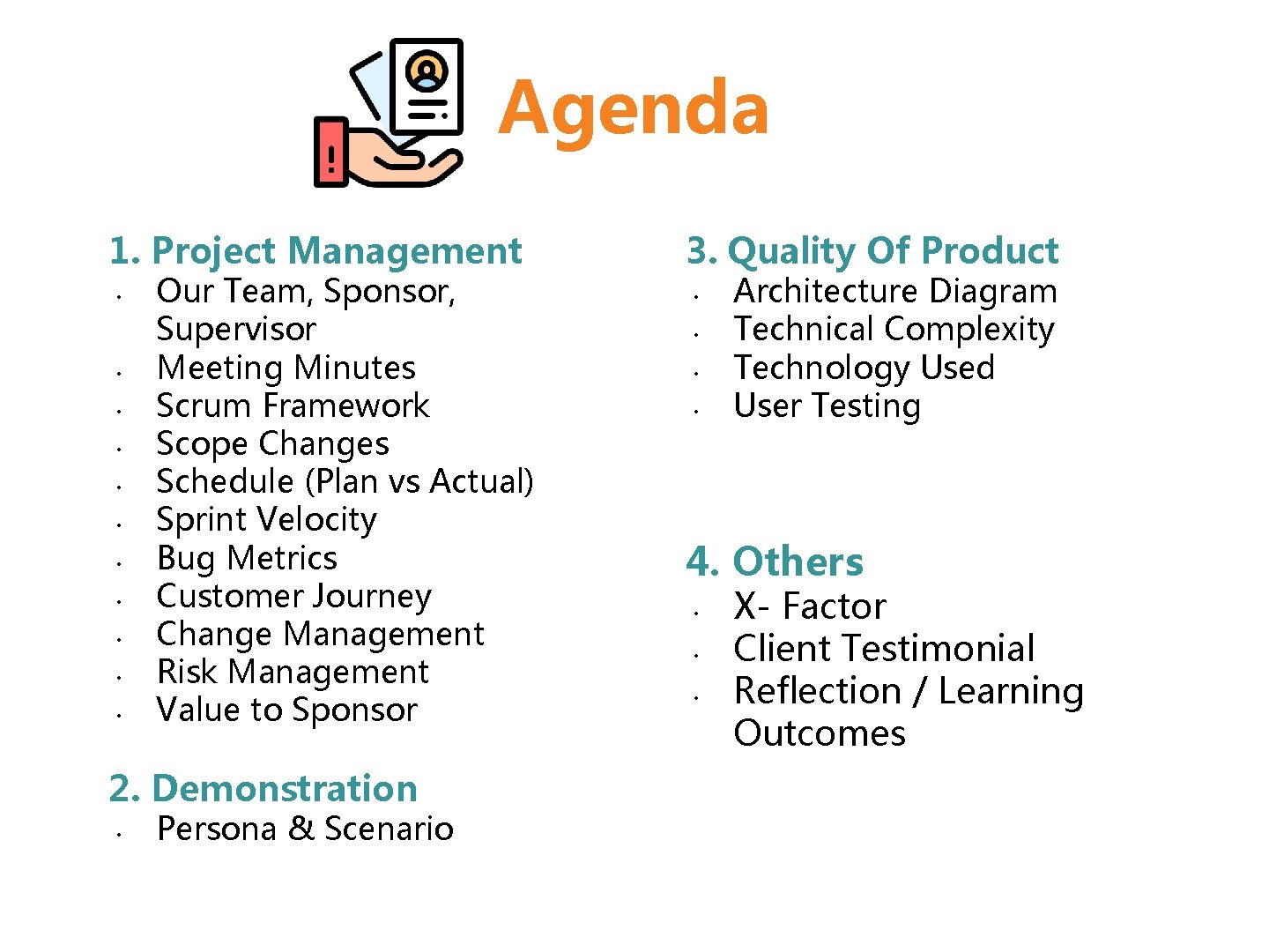 Agenda 1. Project Management • • • Our Team, Sponsor, Supervisor Meeting Minutes Scrum