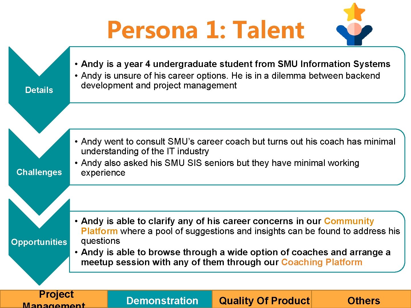 Persona 1: Talent Details Challenges • Andy is a year 4 undergraduate student from